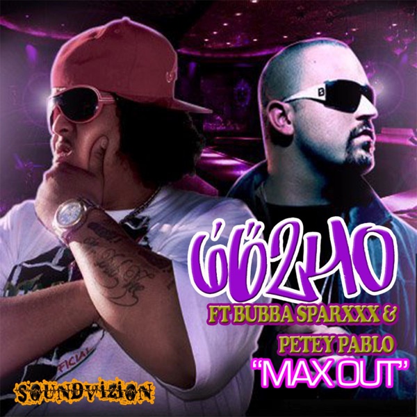 Max Out (feat. Bubba Sparxxx & Petey Pablo) - Single - 6'6 240