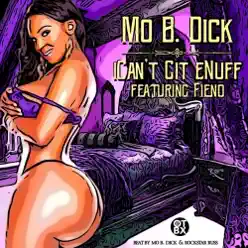 iCan’t Git eNuff (feat. Fiend) - Single - Mo B. Dick iCan’t Git eNuff (feat. Fiend) - Single - Mo B. Dick
