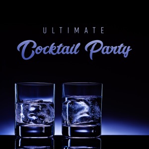 Ultimate Cocktail Party: Bossa Nova & Chill Jazz, After Dark Jazz, Sexy Sax, Acoustic Guitar, Relaxing Piano