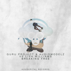 Breaking Free (Guru Project & Audiomodelz vs. Lisa Williams) - EP