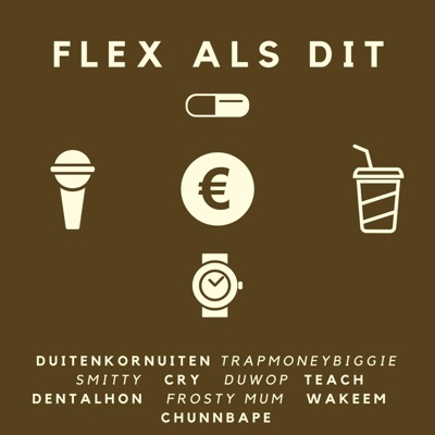 Flex Als Dit (feat. Trapmoneybiggie, Smitty, Cry, Dentalhon, Frosty Mum, Wakeem, Chunn Bape, Duwop & Teach) - Single