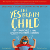 The Yes Brain Child (Unabridged) - Tina Payne Bryson