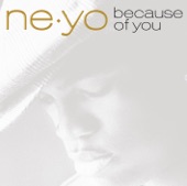 Ne-Yo - Because Of You 03-2007
