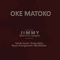 Jimmy (Wants to Be a Gangster) - Single - Oke Matoko
