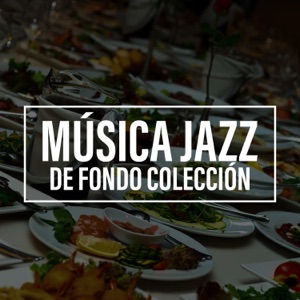 Música Jazz de Fondo Colección - La Mejor Música de Jazz Instrumental para Restaurante, Cafetería