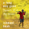 A Long Way Gone - Ishmael Beah