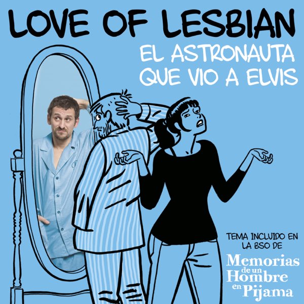 ‎El Astronauta que Vio a Elvis (Banda Sonora Original de Memorias de un  Hombre en Pijama) - Single de Love of Lesbian en Apple Music
