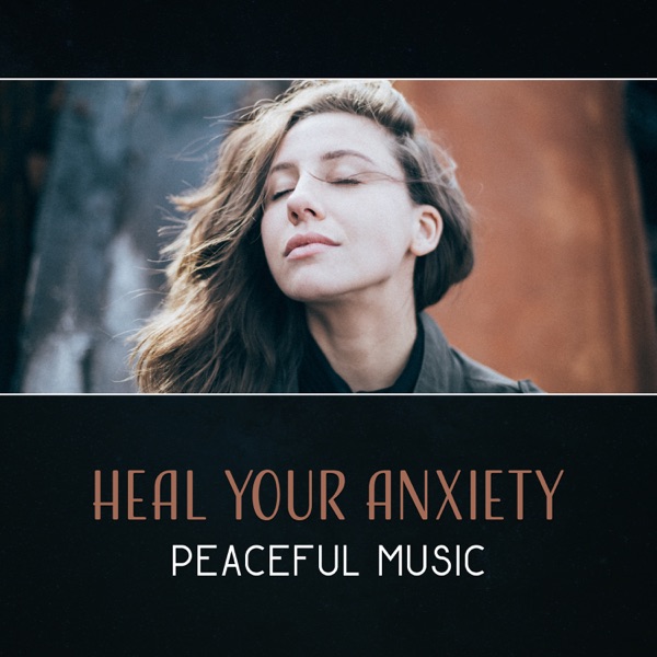 Heal Your Anxiety: Peaceful Music – Stress Reduction, Heal Relationships, Release Inner Conflict, Improve Self Confidence, Tranquilty Meditation, Yoga Mindfulness