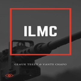 Ilmc (feat. VanteChapo) Geaux Teezy