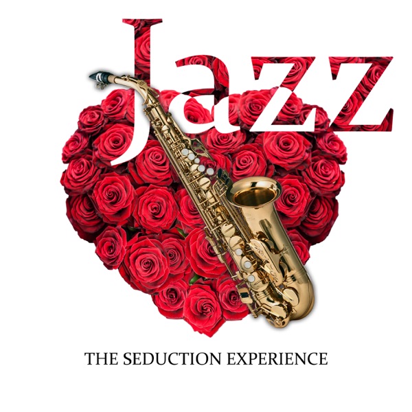 Jazz: The Seduction Experience – Total Exciting Jazz Music for Better Sexual Feelings