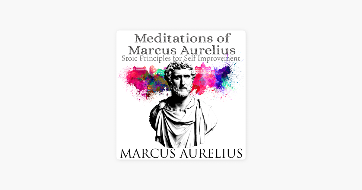 Meditations Of Marcus Aurelius Stoic Principles For Self Improvement Unabridged En Apple Books