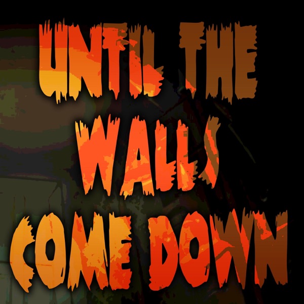 Until the Walls Come Down