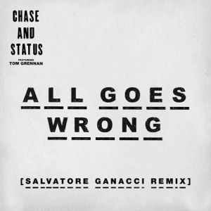 All Goes Wrong (feat. Tom Grennan) [Salvatore Ganacci Remix]