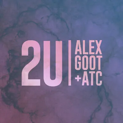2U (feat. ATC) - Single - Alex Goot
