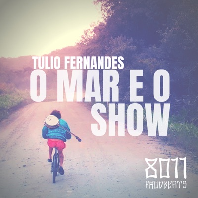 O Mar e o Show - Single (feat. Túlio Fernandes) - Single