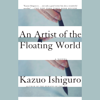 An Artist of the Floating World (Unabridged) - カズオ・イシグロ