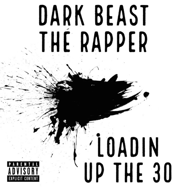 Loadin' Up the 30 (feat. Dark Beast the Rapper)