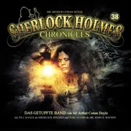 Das getupfte Band: Sherlock Holmes Chronicles 38
