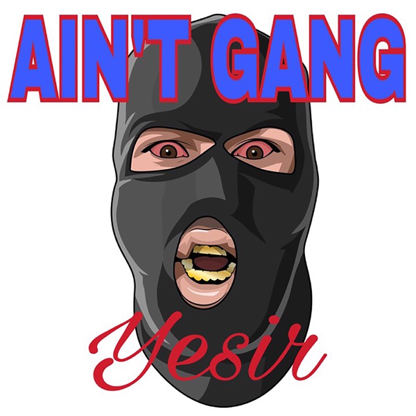 Ain't Gang - Single - Yesir