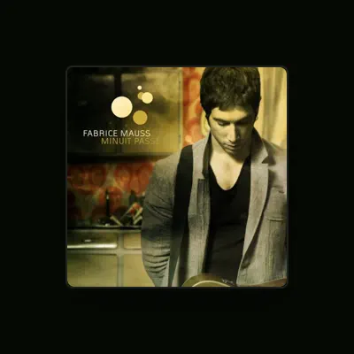Listen to Fabrice Mauss, watch music videos, read bio, see tour dates & more!