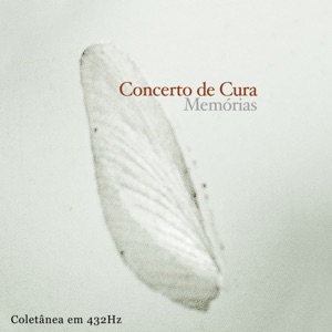 Memórias: Coletânea em 432Hz (feat. Adriano Grineberg, Edu Gomes & A Pirâmide & Sonia Santhelmo)