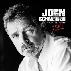 John Schneider's Greatest Hits: Still! - John Schneider
