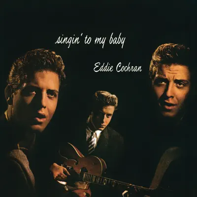 Singin' To My Baby - Eddie Cochran Singin' To My Baby - Eddie Cochran