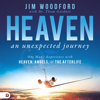 Heaven: An Unexpected Journey: One Man's Experience with Heaven, Angels, and the Afterlife (Unabridged) - Jim Woodford & Thom Gardner