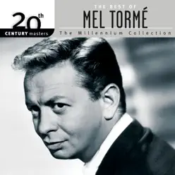 20th Century Masters - The Millenium Collection: The Best of Mel Tormé - Mel Tormé 20th Century Masters - The Millenium Collection: The Best of Mel Tormé - Mel Tormé