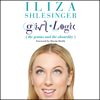 Girl Logic: The Genius and the Absurdity (Unabridged) - Iliza Shlesinger