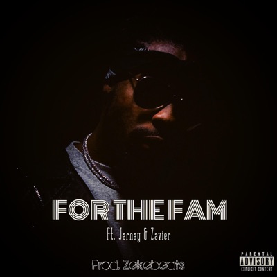For the Fam (feat. Jarnay & Zavier) - Single