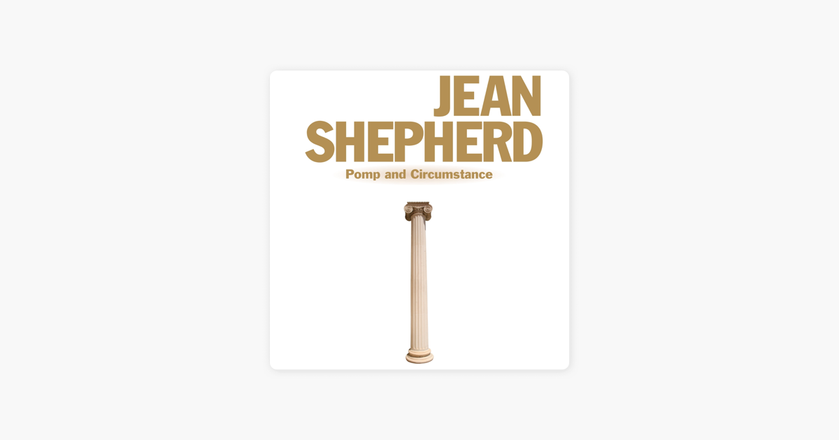 Jean Shepherd: Pomp and Circumstance - Jean Shepherd Jean Shepherd: Pomp and Circumstance - Jean Shepherd