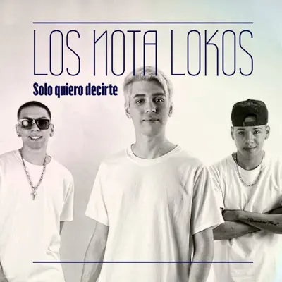 Solo Quiero Decirte - Single - Los Nota Lokos