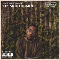 It's Nice Outside - Anti Lilly & Phoniks