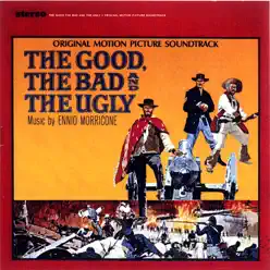 The Good, the Bad and the Ugly (Original Motion Picture Soundtrack) [Remastered] - Ennio Morricone