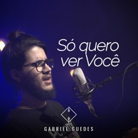 Só Quero Ver Você - Single - Gabriel Guedes de Almeida