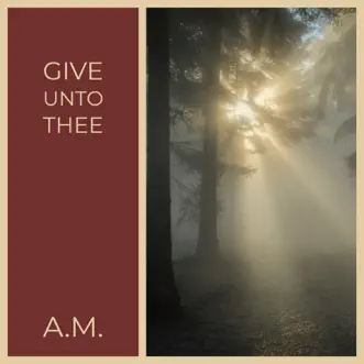 Give Unto Thee - Single by AM album reviews, ratings, credits