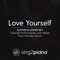 Love Yourself (Slower & Lower Key) Originally Performed by Justin Bieber] [Piano Karaoke Version] artwork