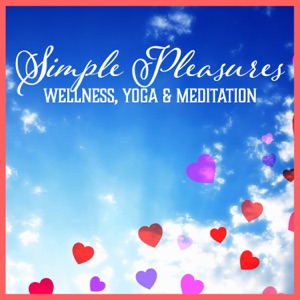 Simple Pleasures: Wellness, Yoga & Meditation
