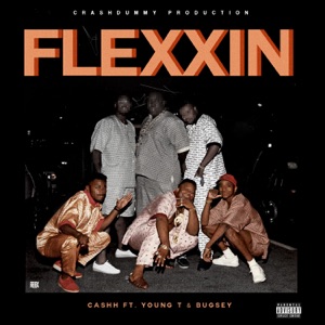 Cashh Flexxin (feat. Young T & Bugsey)