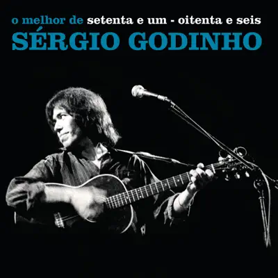 Setenta e Um - Oitenta e Seis (O Melhor de Sérgio Godinho) - Sérgio Godinho