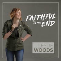 Leslie Woods - Faithful to the End