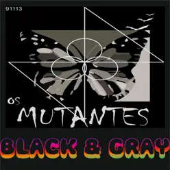 Black and Gray - Single - Os Mutantes