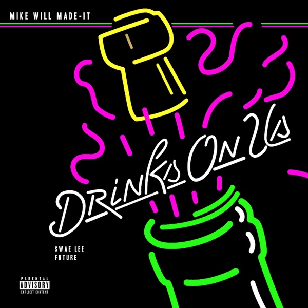 Drinks On Us (feat. Swae Lee & Future) - Single - Mike WiLL Made-It