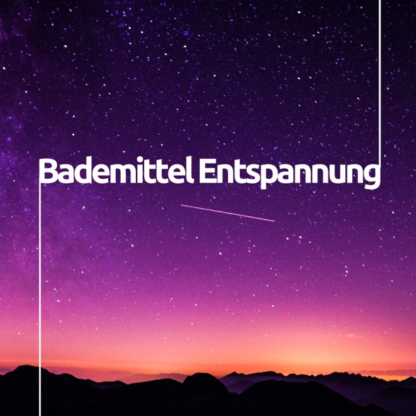 Bademittel Entspannung - Naturgeräusche zur Entspannung