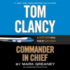 Tom Clancy Commander in Chief (Unabridged) - Mark Greaney