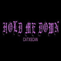 Hold Me Down - Single - CATXSCAN