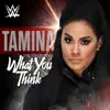 Stream & download WWE: What You Think (Tamina) - Single