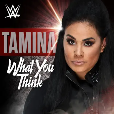 WWE: What You Think (Tamina) - Single - CFO$