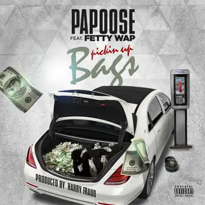 Pickin up Bags (feat. Fetty Wap) - Single - Papoose